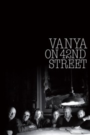 Watch Free Vanya on 42nd Street Movies Full HD Soaper TV