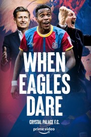 Watch Free When Eagles Dare: Crystal Palace F.C. Movies Full HD Soaper TV