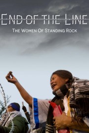 Watch Free End of the Line: The Women of Standing Rock Movies Full HD Soaper TV