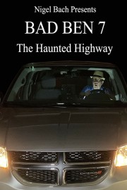 Watch Free Bad Ben 7: The Haunted Highway Movies Full HD Soaper TV