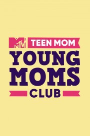 Watch Free Teen Mom: Young Moms Club Movies Full HD Soaper TV