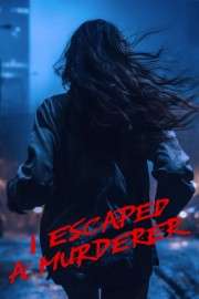 Watch Free I Escaped a Murderer Movies Full HD Soaper TV