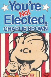 Watch Free You're Not Elected, Charlie Brown Movies Full HD Soaper TV