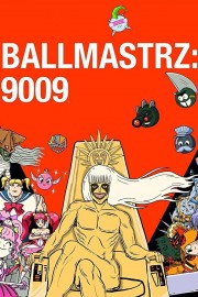 Watch Free Ballmastrz: 9009 Movies Full HD Soaper TV