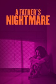 Watch Free A Father's Nightmare Movies Full HD Soaper TV