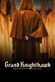 Watch Free Grand Knighthawk: Infiltrating The KKK Movies Full HD Soaper TV