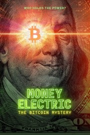 Watch Free Money Electric: The Bitcoin Mystery Movies Full HD Soaper TV