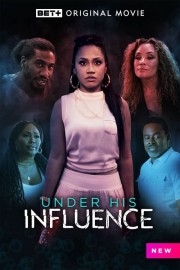 Watch Free Under His Influence Movies Full HD Soaper TV