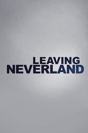 Watch Free Leaving Neverland Movies Full HD Soaper TV