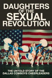 Watch Free Daughters of the Sexual Revolution: The Untold Story of the Dallas Cowboys Cheerleaders Movies Full HD Soaper TV