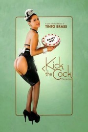 Watch Free Kick the Cock Movies Full HD Soaper TV