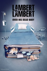 Watch Free Lambert vs. Lambert: Over His Dead Body Movies Full HD Soaper TV